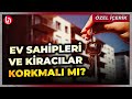 Kira artışları kapıda mı? Orta yol nasıl bulunacak?