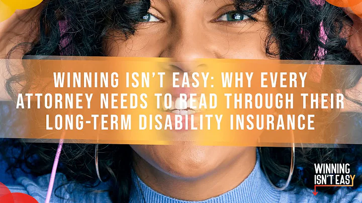 Winning Isn't Easy: Why Every Attorney Needs To Read Through Their Long-Term Disability Insurance