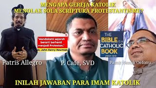 MENGAPA KATOLIK MENOLAK SOLA SCRIPTURA PROTESTANTISME? Jawaban Para Imam Katolik 