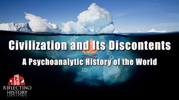 Civilization And Its Discontents - A Psychoanalytic History of the World