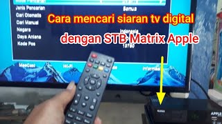 Cara Mencari Siaran Tv Digital Di Stb Matrix Apple