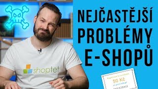 NEJČASTĚJŠÍ PROBLÉMY E-SHOPŮ - Shoptet.TV (64. díl)