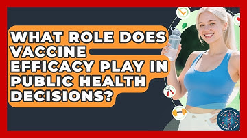 What Role Does Vaccine Efficacy Play In Public Health Decisions? - All About the Immune System