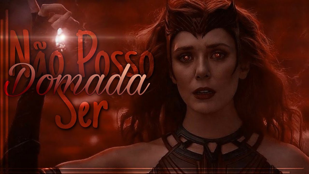 Miley Cyrus - Can't Be Tamed (Tradução); Wanda Maximoff - Scarlet Witch