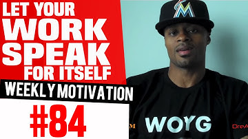 Let Your Work Speak for Itself: Weekly Motivation #84 | Dre Baldwin