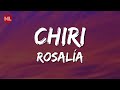 ROSALÍA - CHIRI (Letra / Lyrics)