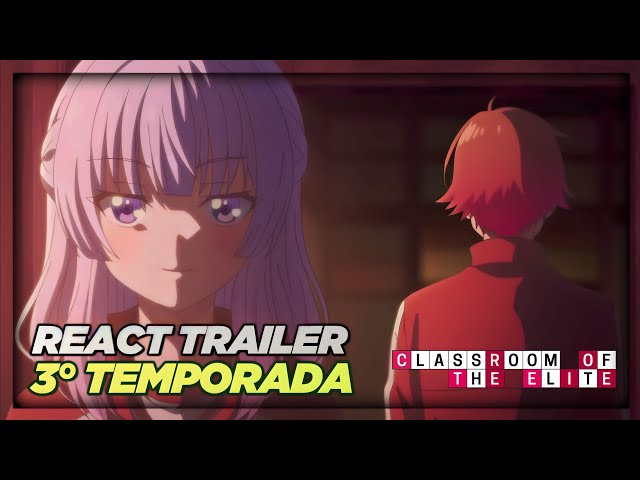 REAGINDO ao NOVO Trailer da 3° TEMPORADA de CLASSROOM OF THE ELITE