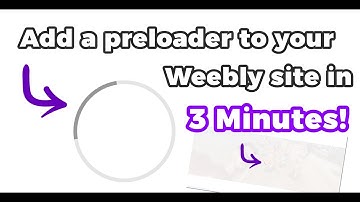 Weebly Tutorial: How To Add A Preloader To Your Weebly Site