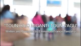 TOUN HAID MIGANTI TOUN VAGU