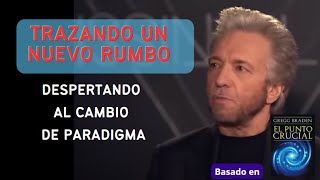 TRAZANDO UN NUEVO RUMBO Despertando al Cambio de Paradigma