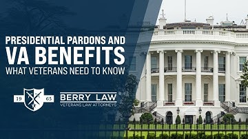 Presidential Pardons and VA Benefits: What Veterans Need to Know