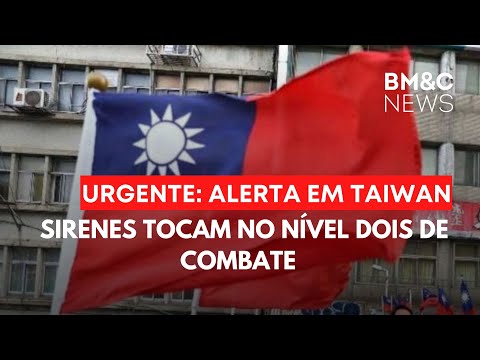 URGENTE: SIRENES TOCAM SINAL DE ALERTA NÍVEL DOIS DE COMBATE EM TAIWAN