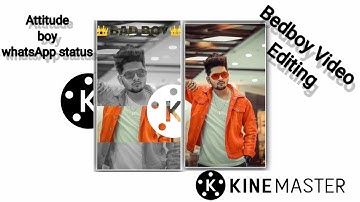 How to make boys attitude editing WhatsApp status videos, editing /kinemaster/boys attitude videos,