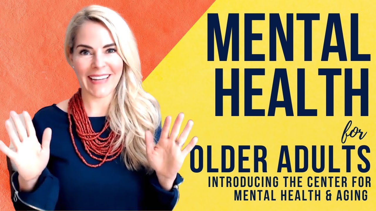 Mental Health And Aging Must Have Resources For The Mental Health Of