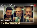 Tuzlu kahve yanlış adreste! - Gönül Dağı 12. Bölüm