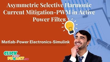 Matlab Simulink Projects - Asymmetric Selective Harmonic Current Mitigation -PWM - ClickMyProject