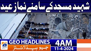 Geo News Headlines 4 AM | Eid prayer in front of Shaheed Masjid | 11th April 2024