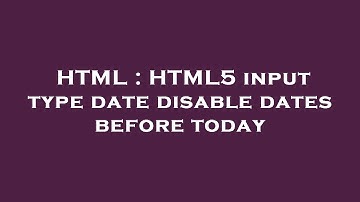 HTML : HTML5 input type date disable dates before today