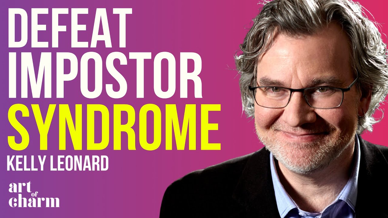 Overcoming Impostor Syndrome Through Improv | Kelly Leonard | The Art of Charm