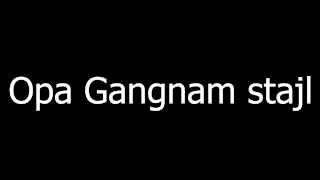 PSY - Gangnam Style Lyrics (tekst na srpskom)