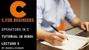 Operators in C language Part 1 in Hindi - Lecture 5 by Manoj Kumar