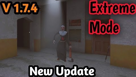 Evil Nun Version 1.7.4 Full Gameplay | Evil Nun Version 1.7.4 Full Gameplay In Extreme Mode