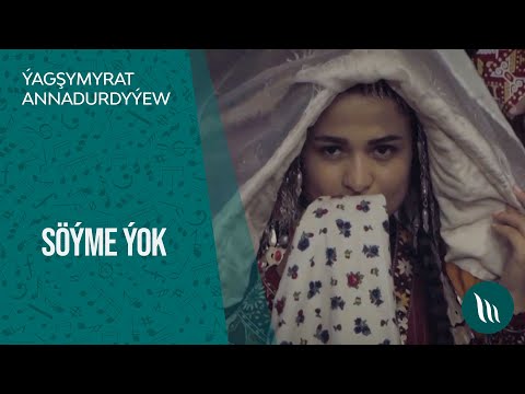 Yagshymyrat Annadurdyyew - Soyme yok | 2021