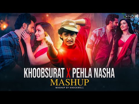 Khoobsurat X Pehla Nasha Knockwell Mashup Stree 2 Vishal Mishra X Sanam Latest Love Songs