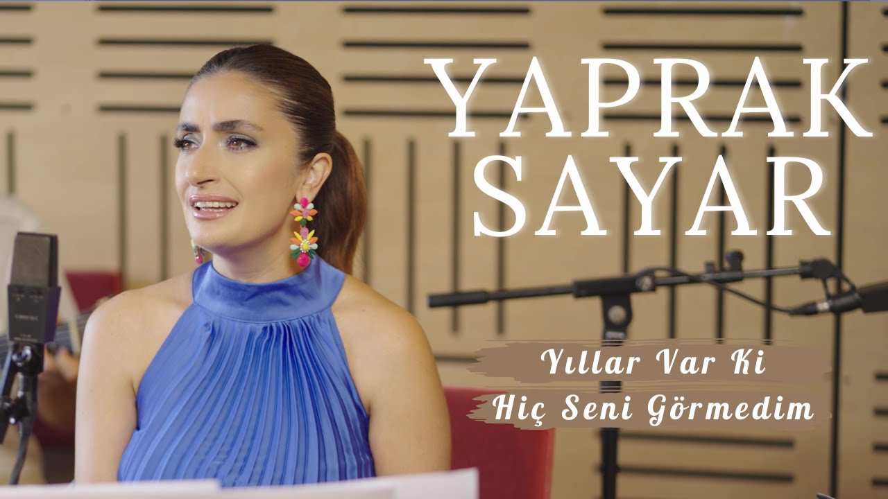 Yaprak Sayar - Yıllar Var ki Hiç Seni Görmedim (Erol Sayan Şarkıları)