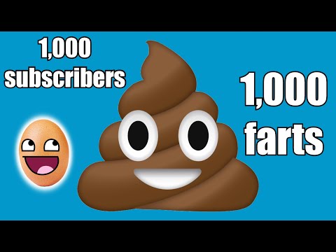 1,000 farts for 1,000 subscribers!
