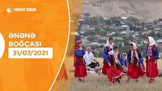 Ənənə Boğçası - Haputlular 31.07.2021