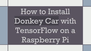 How to Install Donkey Car with TensorFlow on a Raspberry Pi