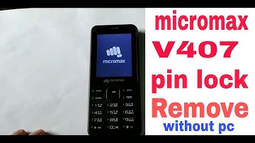 Micromax V407 Pin Lock Remove