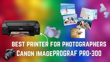Canon imagePROGRAF PRO-300 [2024 Review]