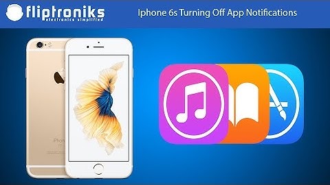 Iphone 6s: How To Turn Off App Notifications - Fliptroniks.com