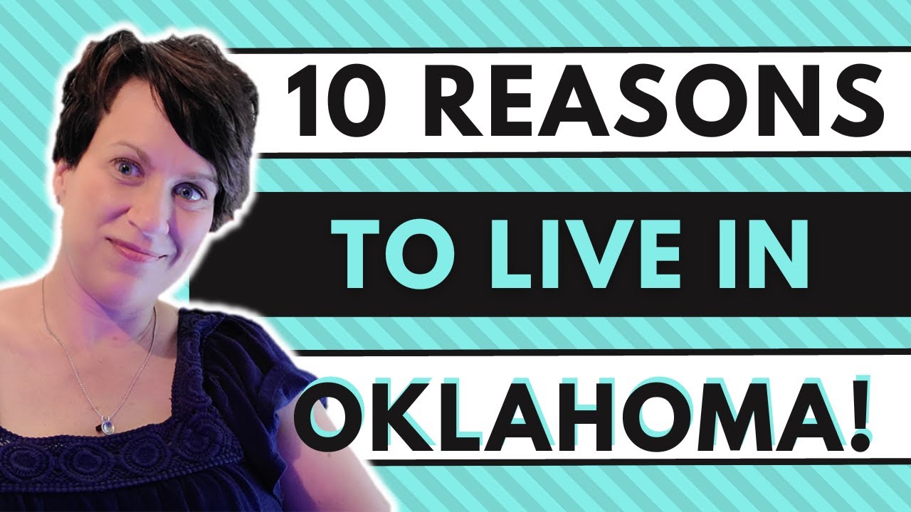 10 REASONS TO LIVE IN OKLAHOMA Living in OKC Moving to OKlahoma