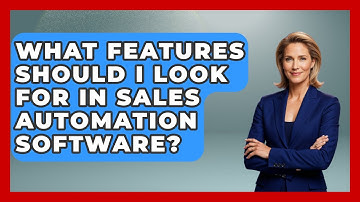 What Features Should I Look For in Sales Automation Software? | Sales Saas Breakdown News