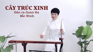 CÂY TRÚC XINH (Dân ca Quan Họ Bắc Ninh) | Đàn Bầu Huyền Ly