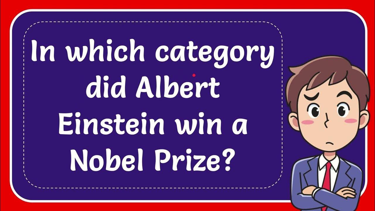 In which category did albert einstein win a nobel prize youtube