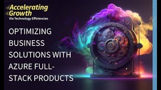 2023 HPCC Systems Community Summit: Optimizing Business Solutions with Azure Full-stack Products
