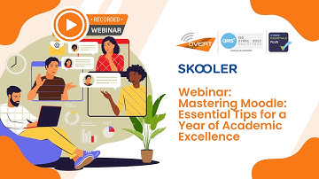 Overt & Skooler Webinar - Mastering Moodle: Essential Tips for a Year of Academic Excellence