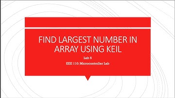 EEE 110:Microcontroller Lab(Eve)-Lab 5 :FIND LARGEST NUMBER IN ARRAY USING KEIL