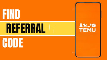 How To Find Referral Code On Temu?