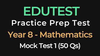 EDUTEST Year 8 Maths Practice Test 1 | 50 Question Full Mock Exam for Selective Entry & Scholarships