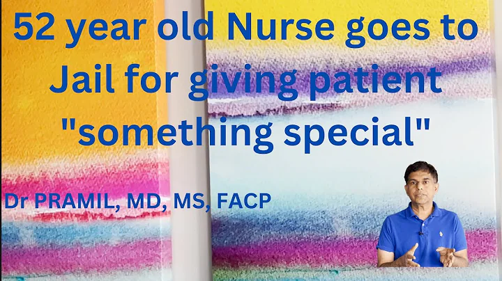 Nurse goes to Jail for giving the patient "something special" Dr Pramil, MD, MS, FACP