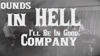 In Hell I'll Be In Good Company ft. Rich Kidd - The Dead South (Lyric Video) chords