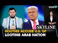 Iran-Backed Houthis Accuse U.S. Of Looting Arab Nation| Iran-Israel-U.S. War
