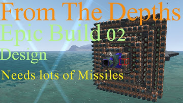From The Depths E2-Epic Build Pt2, Missile Mouth.LetsBuild,Playthrough