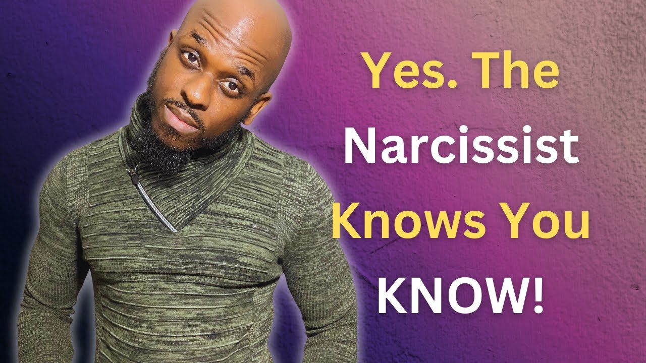 Yes The Narcissist Knows You KNOW YouTube