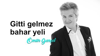 Ömür Gençel - Gitti gelmez bahar yeli Resimi